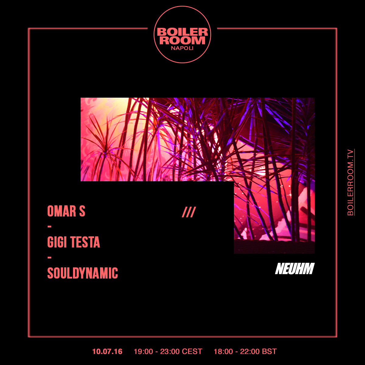 Flyer for event Boiler Room x NEUHM Napoli: Omar S, Gigi Testa, Souldynamic.