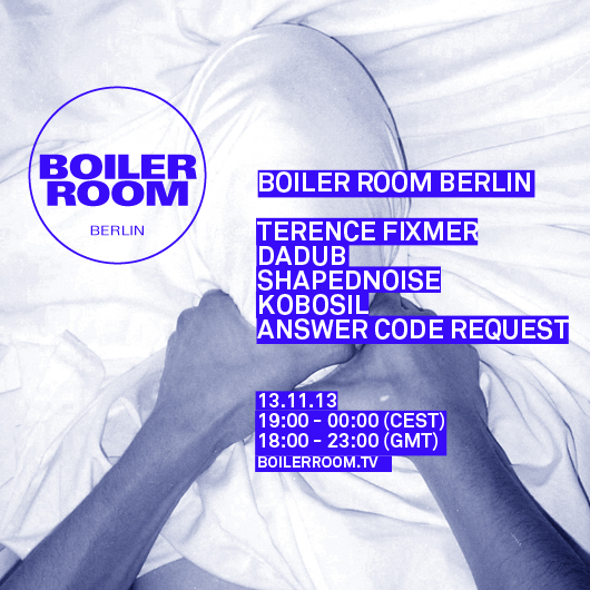 Boiler Room Berlin/ Terence Fixmer, Dadub, Shapednoise, Kobosil, Answer Code Request flyer