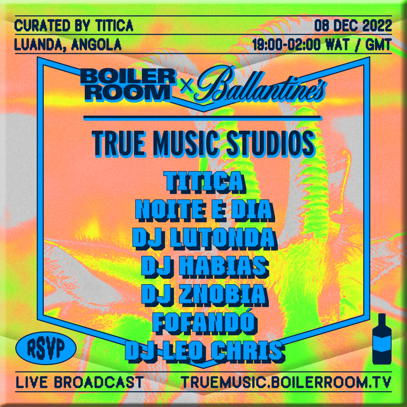 Flyer for event Titica, DJ Lutonda, Noite E Dia & More | Boiler Room x Ballantine's True Music Studios: Luanda.