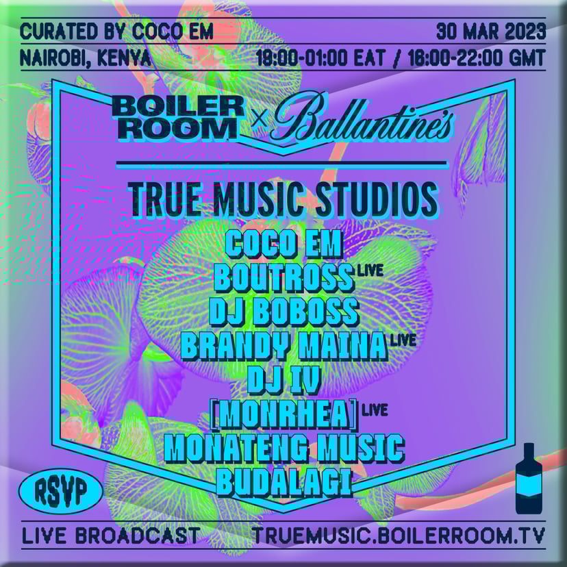 Flyer for event Coco Em, Boutross, Brandy Maina & more | Boiler Room x Ballantine's True Music Studios: Nairobi.