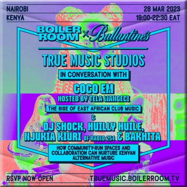 Flyer for event In Conversation With: The Rise Of East African Club Music | Boiler Room x Ballantine's True Music Studios: Nairobi.