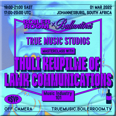 Flyer for event Thuli Keupilwe: Music Industry 101 | Boiler Room x Ballantine's True Music Studios: Johannesburg.