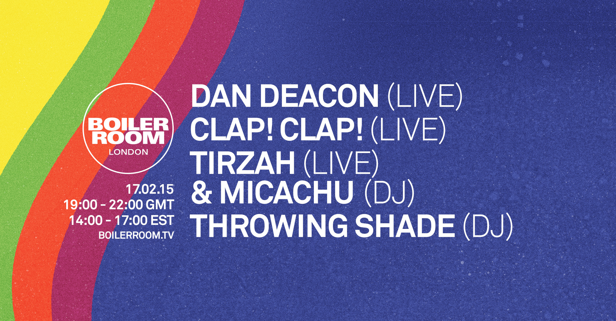 Flyer for event Dan Deacon, Clap! Clap!, Micachu + Tirzah & Throwing Shade .