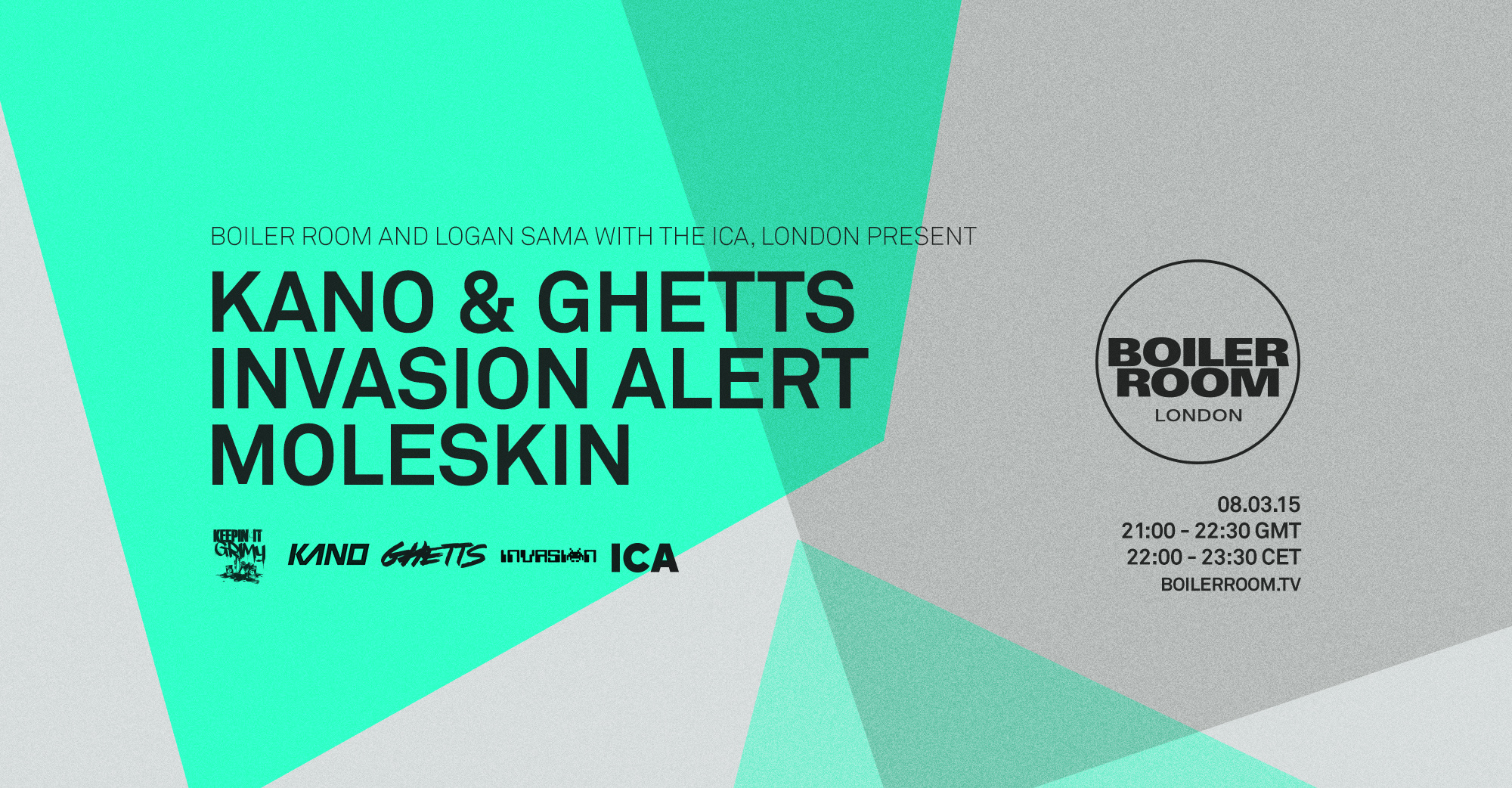 Flyer for event Boiler Room & Logan Sama with ICA London Present: Kano, Ghetts, Invasion Alert & Moleskin.