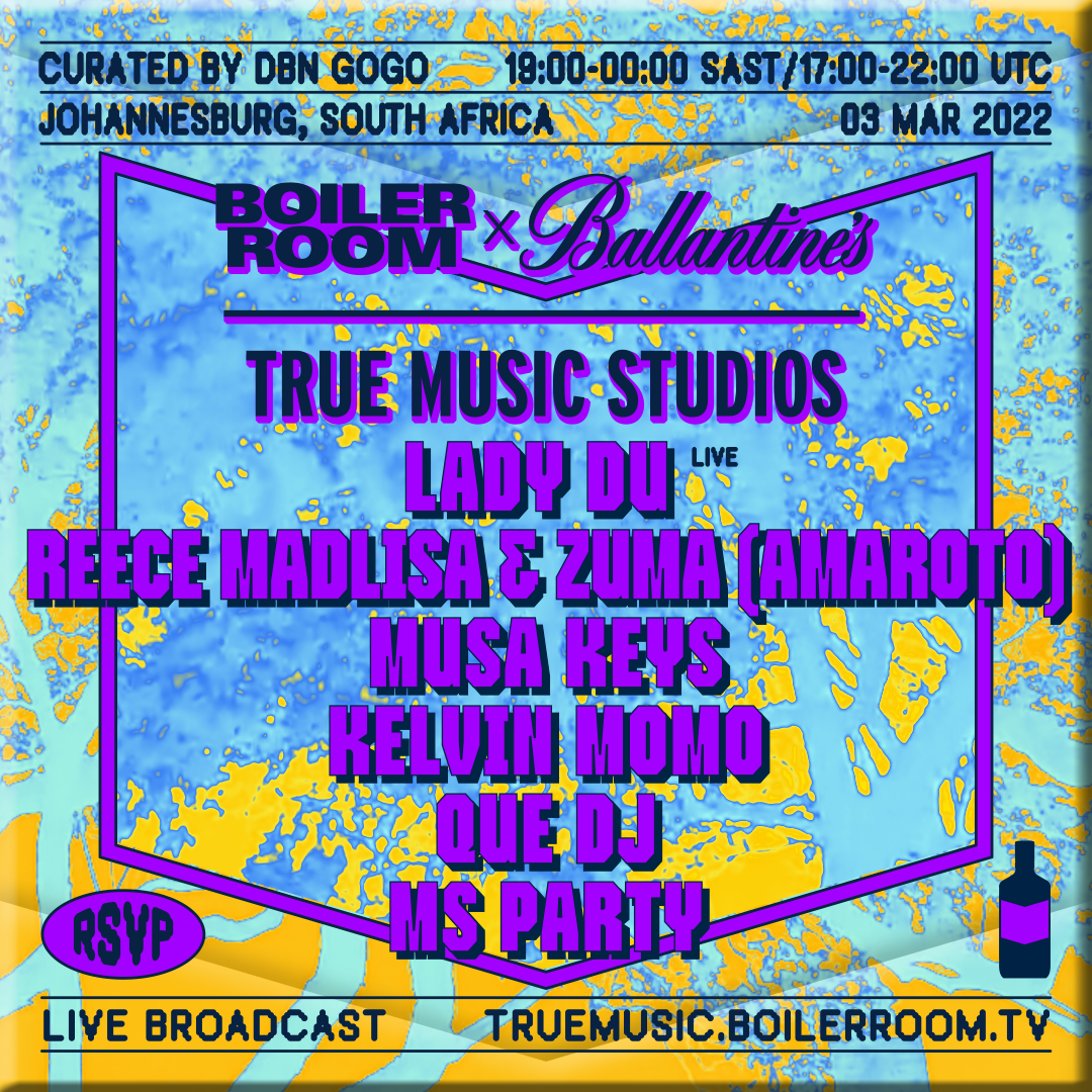 Flyer for event Lady Du, Musa Keys, Kelvin Momo & More | Boiler Room x Ballantine's True Music Studios: Johannesburg.
