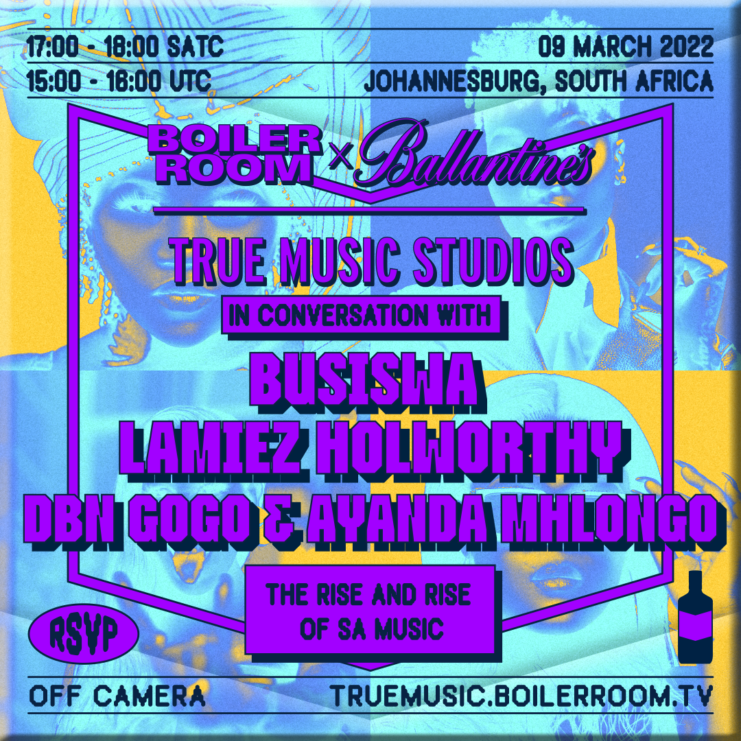 Flyer for event In Conversation With Busiswa, Lamiez Holworthy, DBN Gogo and Ayanda Mhlongo | Boiler Room x Ballantine's True Music Studios: Johannesburg.