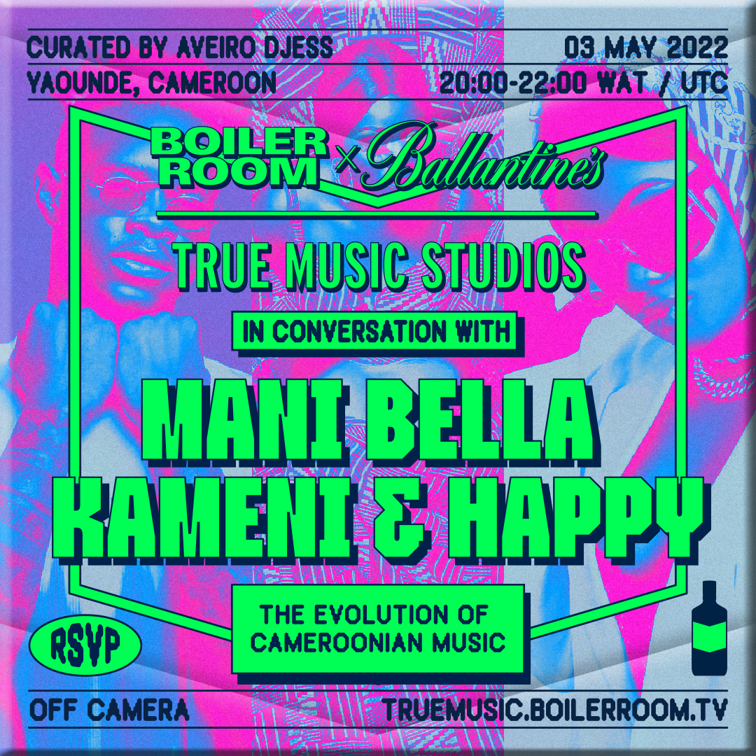 Flyer for event In Conversation With: The Evolution Of Cameroonian Music | Boiler Room x Ballantine's True Music Studios: Yaoundé.