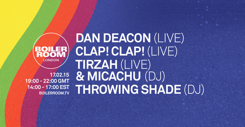 Flyer for event Dan Deacon, Clap! Clap!, Micachu + Tirzah & Throwing Shade .