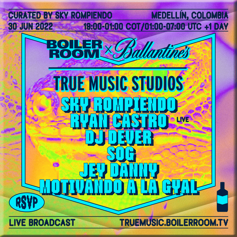 Flyer for event Sky Rompiendo, Ryan Castro, Jey Danny & more | Boiler Room x Ballantine's True Music Studios: Medellín.