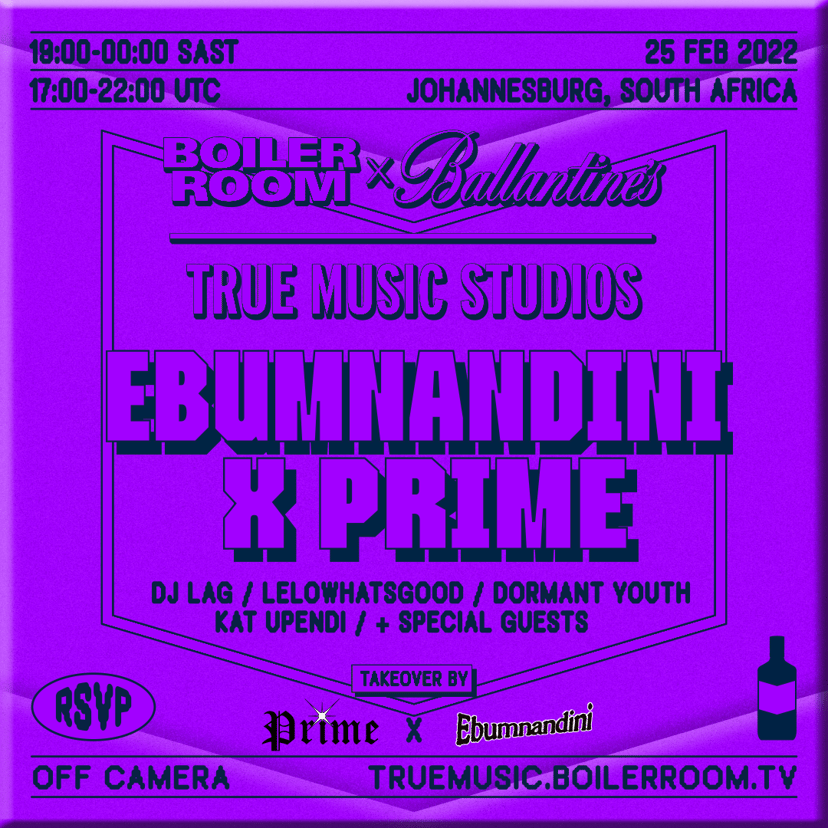 Flyer for event Ebumnandini x Prime | Boiler Room x Ballantine's True Music Studios: Johannesburg.