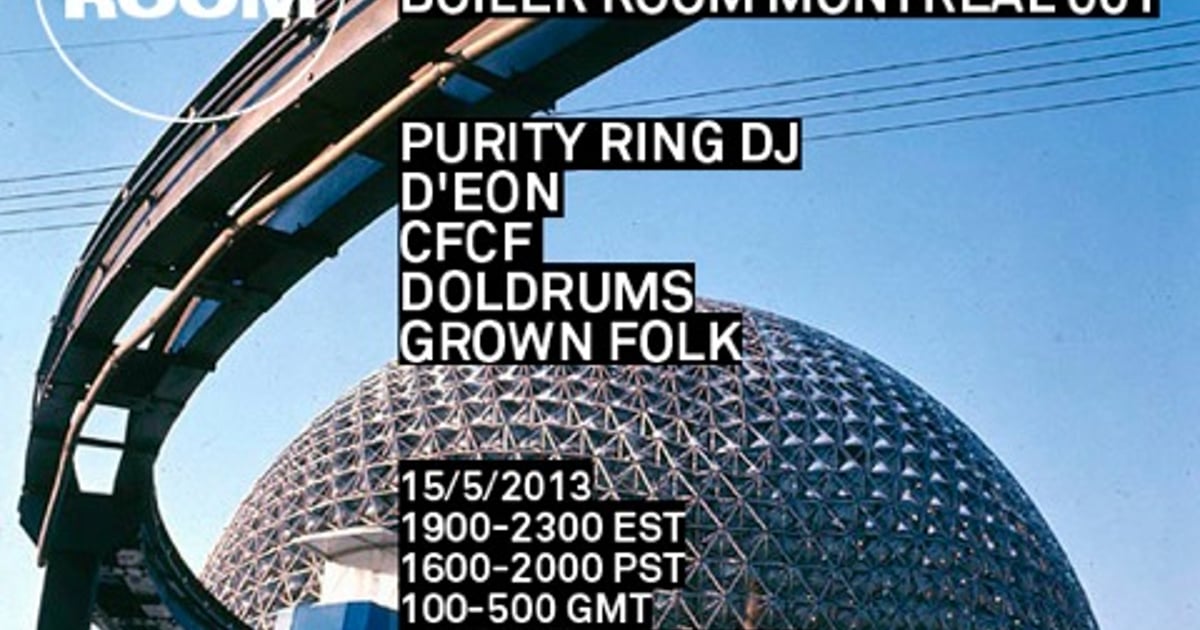 Boiler Room Montreal 001/ Purity Ring, D'Eon, CFCF, Doldrums & Grown